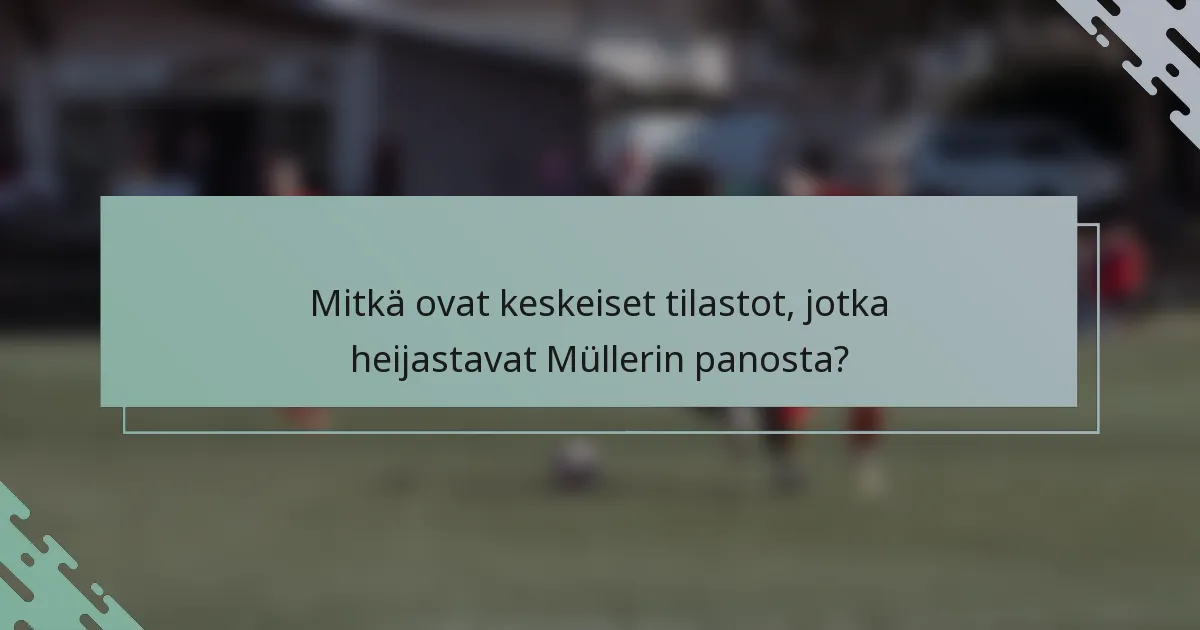 Mitkä ovat keskeiset tilastot, jotka heijastavat Müllerin panosta?
