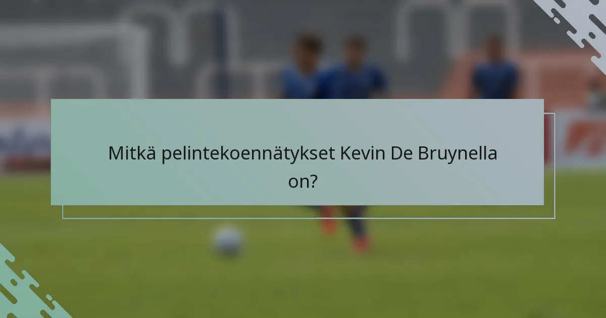 Mitkä pelintekoennätykset Kevin De Bruynella on?